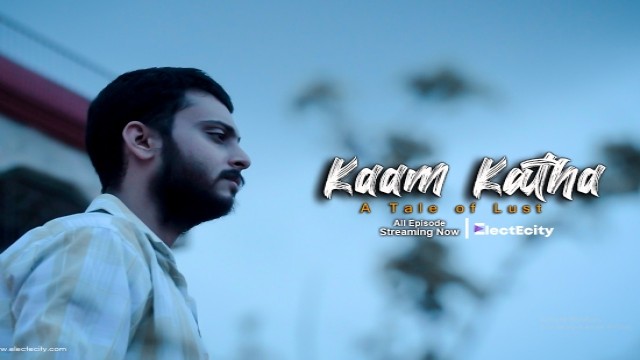 Kaam Katha S01 E05 (2020) UNRATED Hindi Hot Web Series ElectEcity Originals
