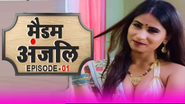 Madam Anjali E01 (2021) Hindi Hot Web Series CinemaDosti