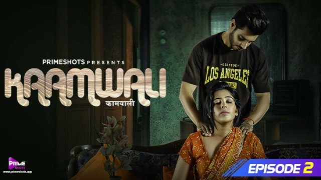 Kaamwali S01E02 (2023) Hindi Hot Web Series PrimeShots