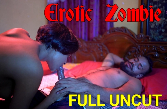 Erotic Zombie (2021) UNCUT Hindi Short Film StreamEX