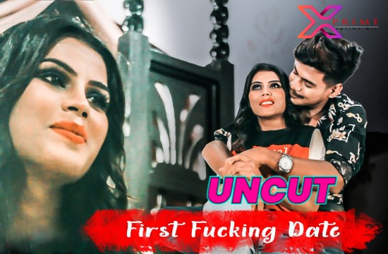 +18 First Fucking Date P01 (2021) UNCUT Hindi Short Film Xprime