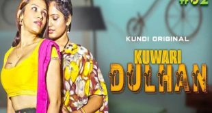 Kuwari Dulhan S01E01T02 (2023) Hindi Hot Web Series KundiApp