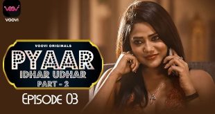 Pyar Idhar Udhar S01E03 (2023) Hindi Hot Web Series Voovi