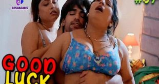 Good Luck S01E09 (2023) Hindi Hot Web Series Besharams