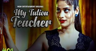 My Tuition Teacher S01E01 (2023) Hindi Hot Web Series WowEntertainment