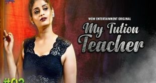 My Tuition Teacher S01E02 (2023) Hindi Hot Web Series WowEntertainment