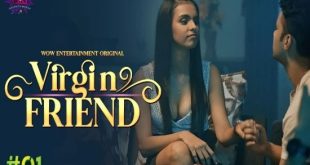 Virgin Friend S01E01 (2023) Hindi Hot Web Series WowEntertainment