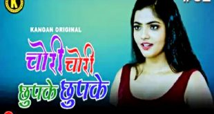 Chori Chori Chupke Chupke P01E02 (2023) Hindi Hot Web Series Kangan