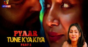 Pyaar Tune Kya Kiya P02 (2023) Hindi Hot Web Series Atrangii