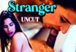Stranger (2024) Hindi Uncut Hot Short Film