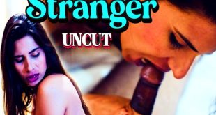 Stranger (2024) Hindi Uncut Hot Short Film